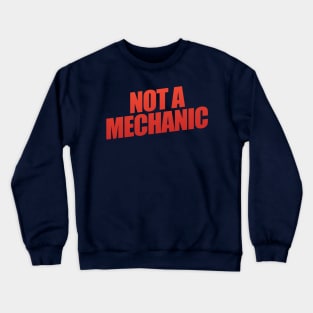 Not A Mechanic Crewneck Sweatshirt